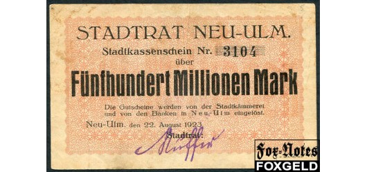 Neu-Ulm / Bayern 500 Mio. Mark 1923 Stadt Neu-Ulm 22. August 1923. F 3898.d.  В7 1500 РУБ