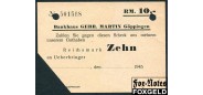 GOEPPINGEN Wurttemberg 10 Reichsmark 1945 Bankhaus GEBR. MARTIN Göppingen гашение aUNC  2500 РУБ